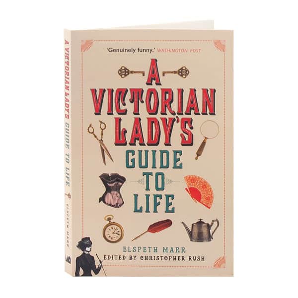 A Victorian Lady's Guide To Life