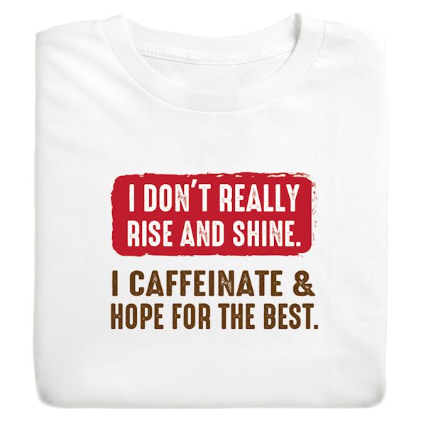 Product image for I Don't Really Rise And Shine. I Caffeinate T-Shirt