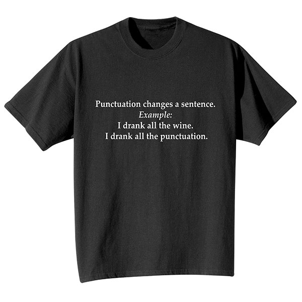 Product image for Punctuation Changes A Sentence T-Shirt