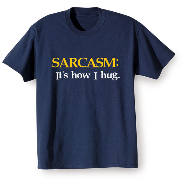 Product image for Sarcasm: It's How I Hug T-Shirt