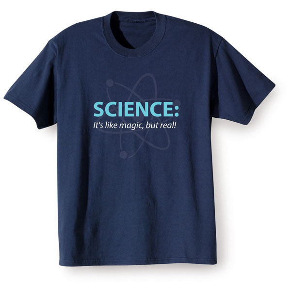 Product image for Science: It's Like Magic, But Real! T-Shirt