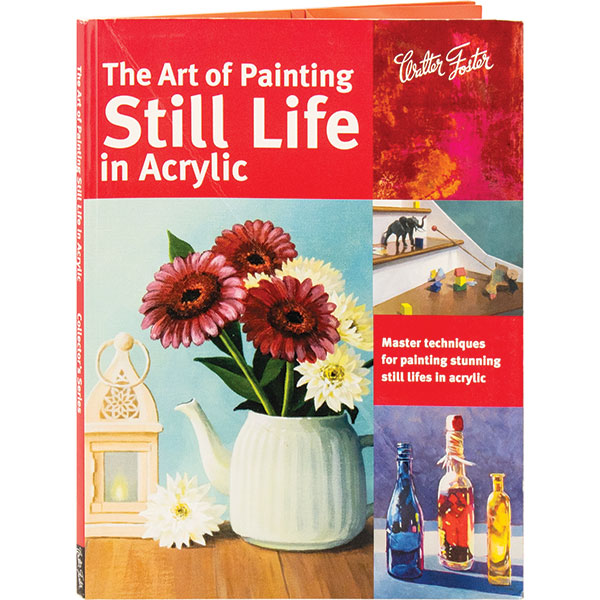 The Art Of Painting Still Life In Acrylic