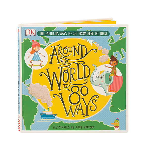 Around The World In 80 Ways: The Fabulous Ways to Get From Here to ...