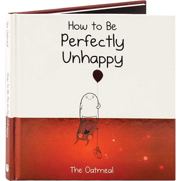 How To Be Perfectly Unhappy