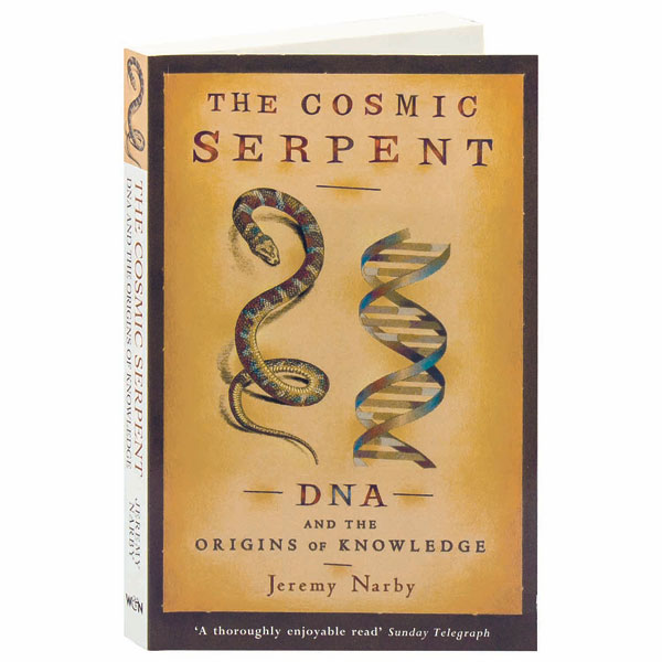 The Cosmic Serpent DNA And The Origins Of Knowledge