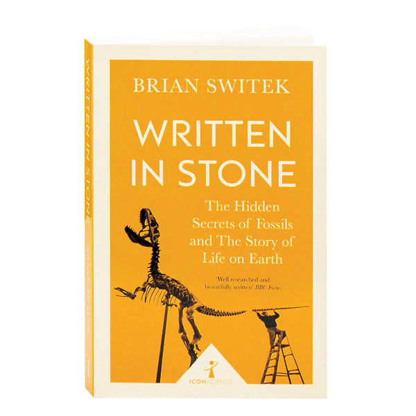 Written In Stone The Hidden Secrets Of Fossils And The Story Of Life On Earth