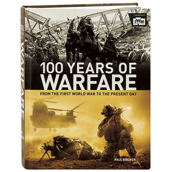 100 Years Of Warfare From The First World War To The Present Day