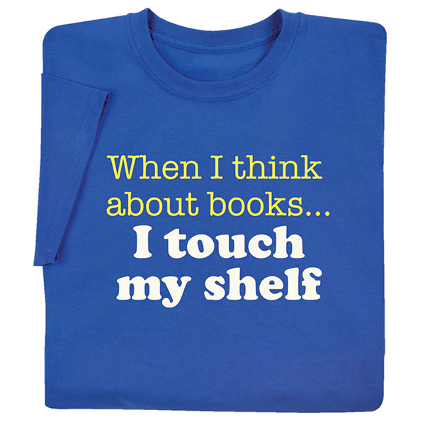 When I Think About Books&hellip; T-Shirt