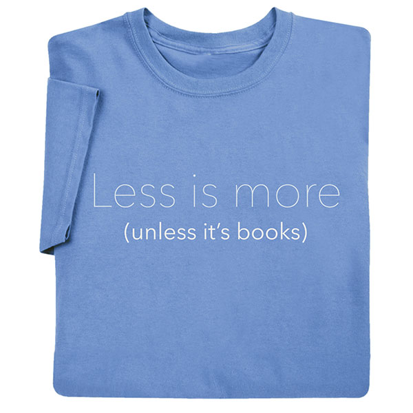 Less Is More T-Shirt