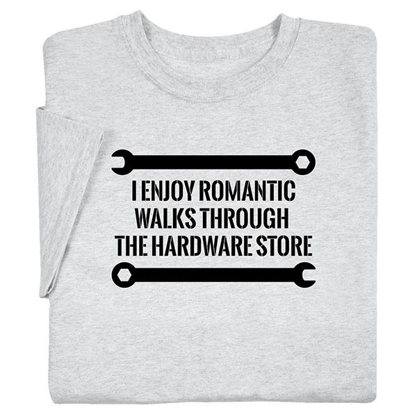 Product image for I Enjoy Romantic Walks Through The Hardware Store T-Shirt