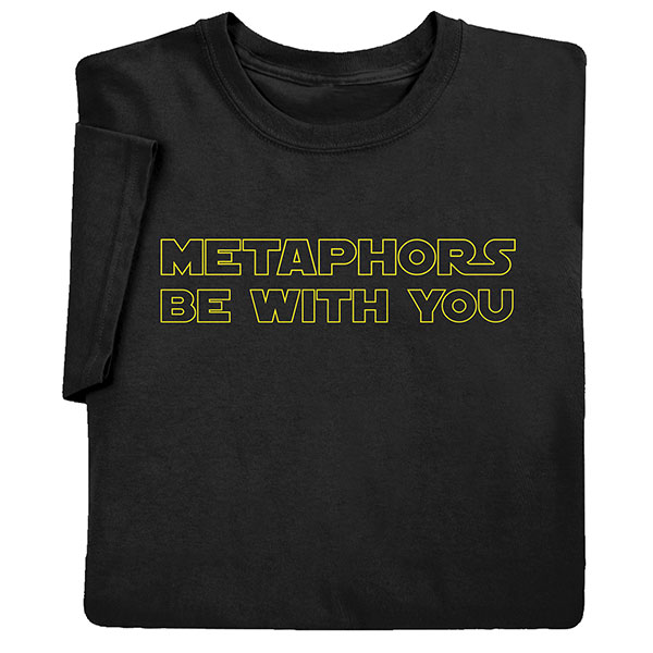 Metaphors Be With You T-Shirt
