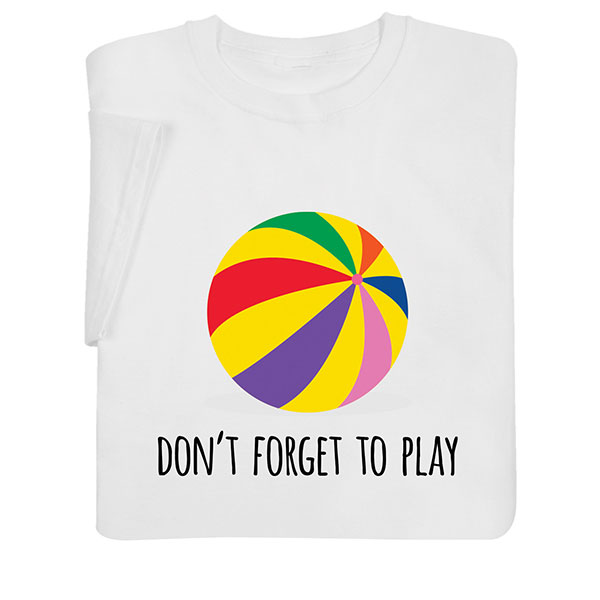 Don't Forget to Play Shirts