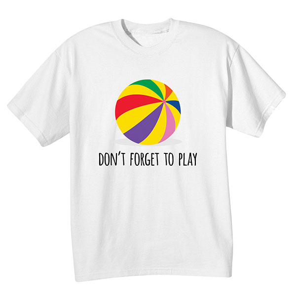 Don't Forget to Play Shirts