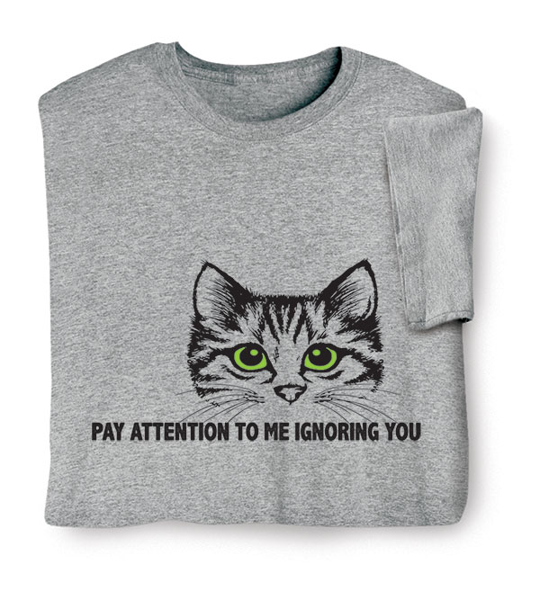 Product image for Pay Attention To Me T-Shirt