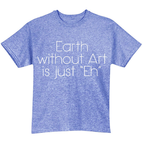 Product image for Earth Without Art T-Shirt
