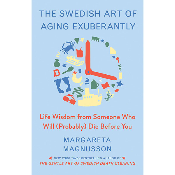 The Swedish Art Of Aging Exuberantly