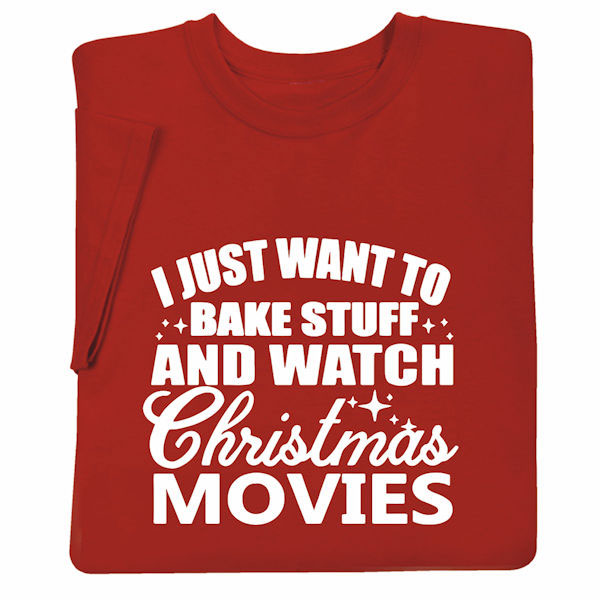 Product image for I Just Want To Bake Stuff & Watch Christmas Movies T-Shirt