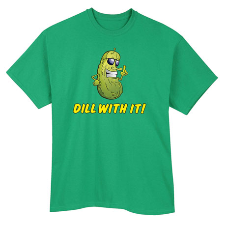 Dill With It! T-Shirt