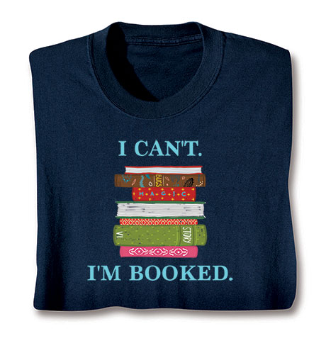 I Can't I'm Booked T-Shirt