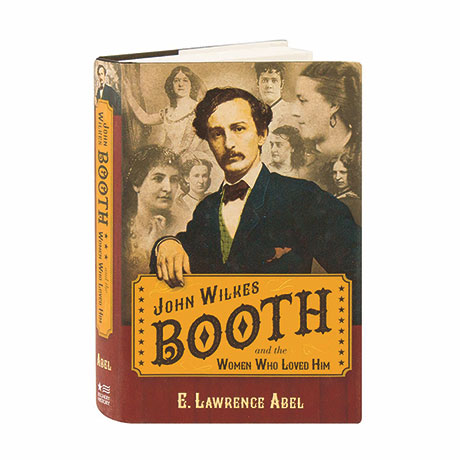 John Wilkes Booth And The Women Who Loved Him