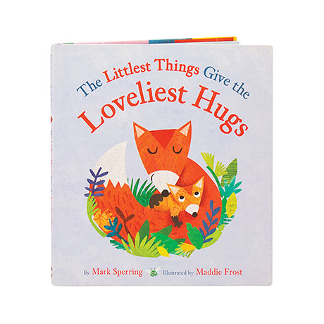 The Littlest Things Give The Loveliest Hugs