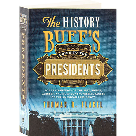 The History Buff's Guide To The Presidents