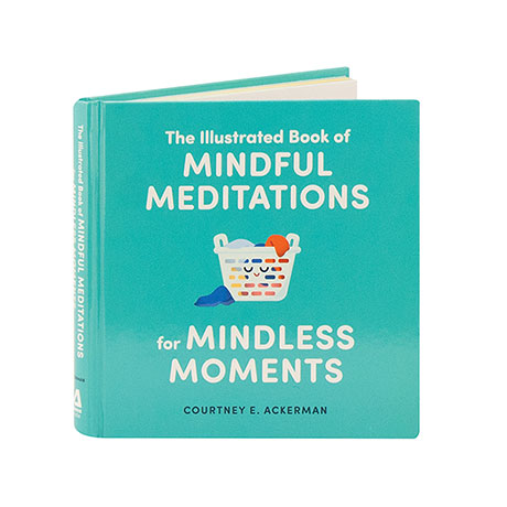 The Illustrated Book Of Mindful Meditations For Mindless Moments