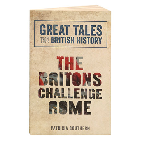 Great Tales From British History: The Britons Challenge Rome