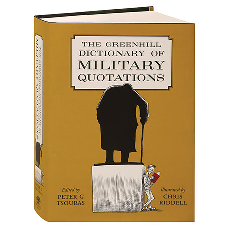 The Greenhill Dictionary Of Military Quotations
