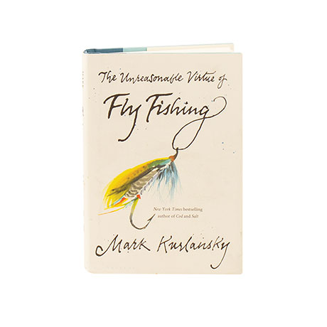 The Unreasonable Virtue Of Fly Fishing
