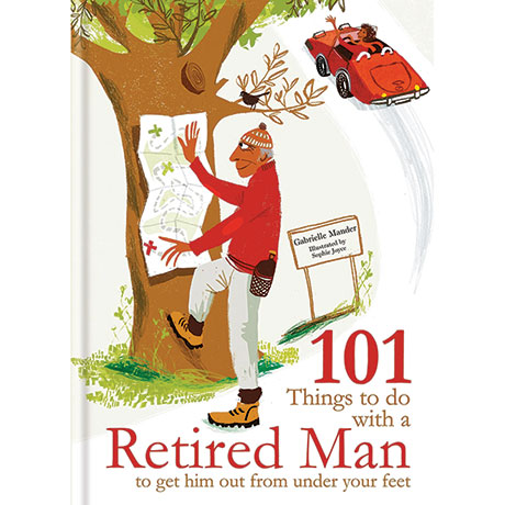 101 Things To Do With A Retired Man