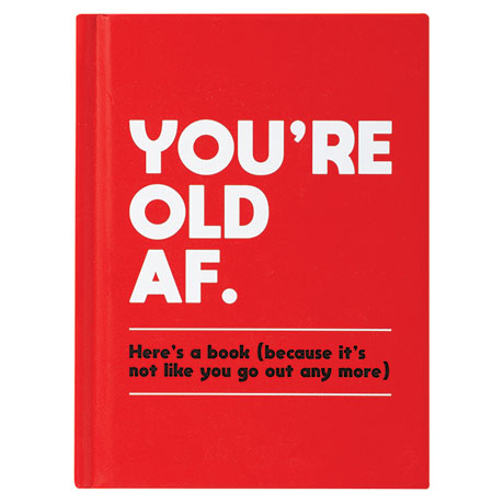 You're Old AF