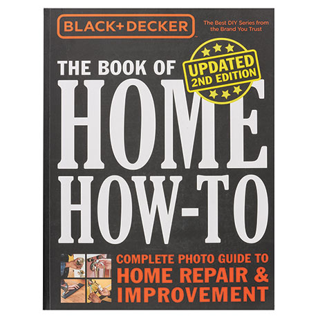Black & Decker: The Book Of Home How-To Updated 2Nd Edition