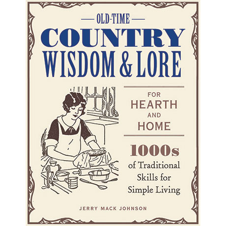 Old-Time Country Wisdom And Lore For Hearth And Home