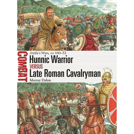 Combat: Hunnic Warrior Versus Late Roman Cavalryman