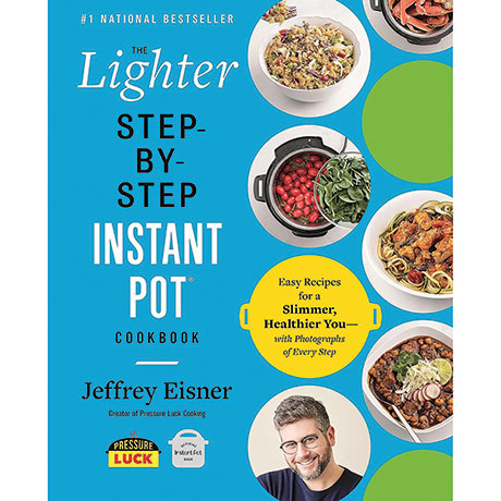 The Lighter Step-By-Step Instant Pot Cookbook