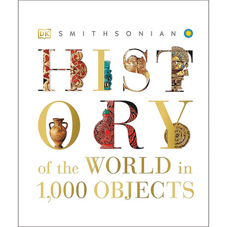 Smithsonian: History Of The World In 1000 Objects
