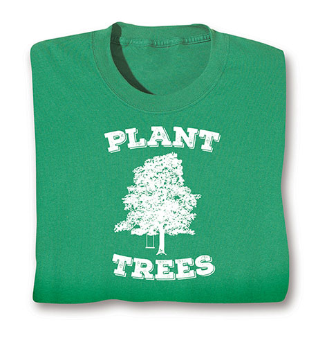 Plant Trees T-Shirt
