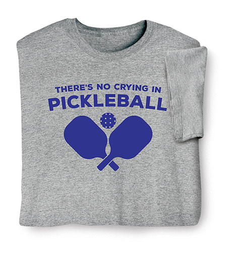 There's No Crying In Pickleball T-Shirt