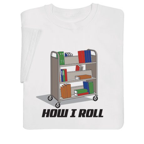 How I Roll T-Shirt