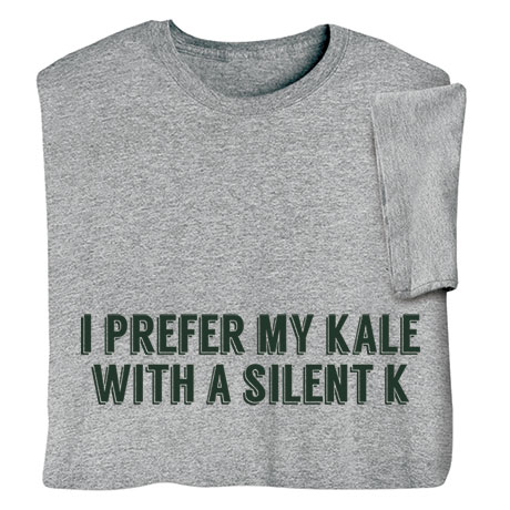 I Prefer My Kale With Silent 'K' T-Shirt