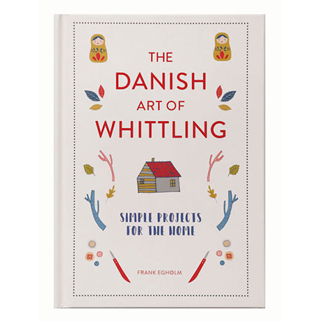 The Danish Art Of Whittling