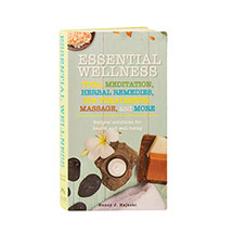 Essential Wellness: Yoga Meditation Herbal Remedies Spa Treatments Massage And More