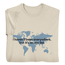 Product Image for I Haven't Been Everywhere, But It's on My List Shirts